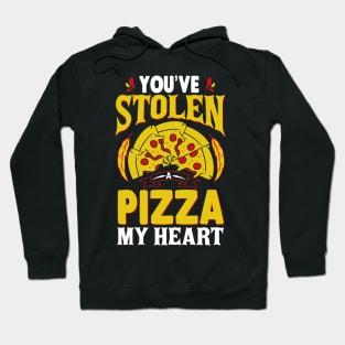 You Have Stolen A pizza of MY HEART Hoodie